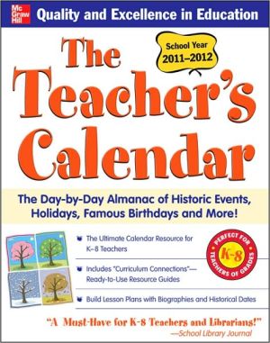 Book The Teachers Calendar 2011-2012 (Teacher's Calendar: The Day-By-Day Directory to Holidays, Historic Events, Birthdays & Special Days) free