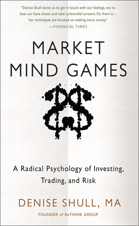 Book Market Mind Games: A Radical Psychology of Investing, Trading and Risk free