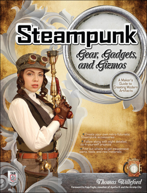 Book Steampunk Gear, Gadgets, and Gizmos: A Maker's Guide to Creating Modern Artifacts free