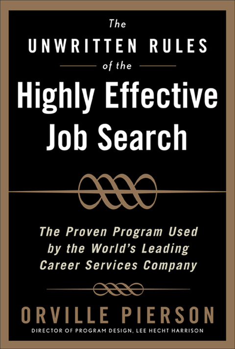Book The Unwritten Rules of the Highly Effective Job Search: The Proven Program Used by the World’s Leading Career Services Company free