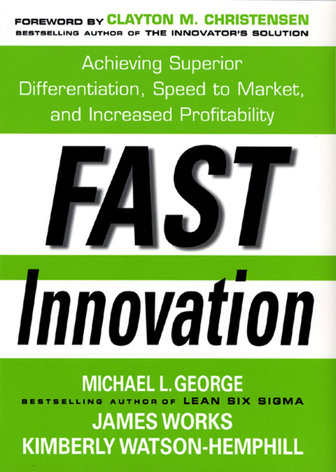 Book Fast Innovation: Achieving Superior Differentiation, Speed to Market, and Increased Profitability free