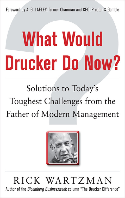 Book What Would Drucker Do Now?: Solutions to Today’s Toughest Challenges from the Father of Modern Management: Solutions to Today's Toughest Challenges from the Father of Modern Management free