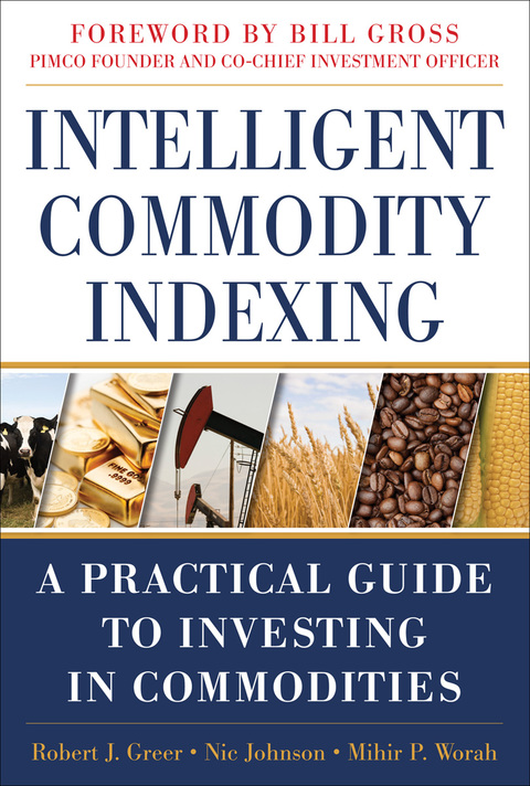 Book Intelligent Commodity Indexing: A Practical Guide to Investing in Commodities free