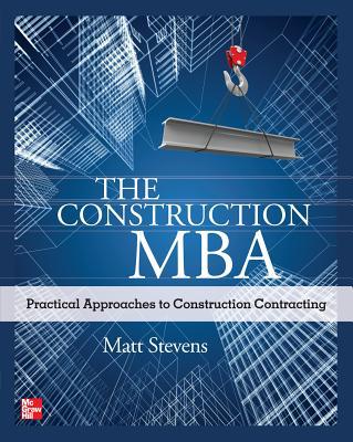 Book The Construction MBA: Practical Approaches to Construction Contracting free