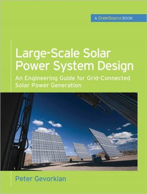 Book Large-Scale Solar Power System Design (GreenSource Books): An Engineering Guide for Grid-Connected Solar Power Generation (McGraw-Hill's Greensource) free