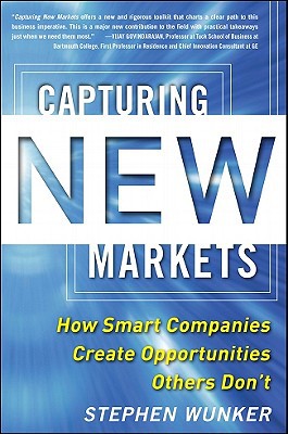 Book Capturing New Markets: How Smart Companies Create Opportunities Others Don't free