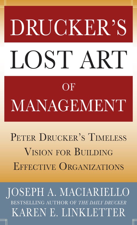 Book Drucker’s Lost Art of Management: Peter Drucker’s Timeless Vision for Building Effective Organizations free