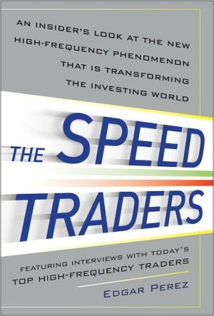Book The Speed Traders: An Insider’s Look at the New High-Frequency Trading Phenomenon That is Transforming the Investing World free