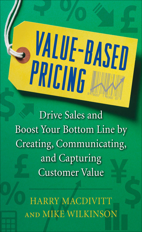 Book Value-Based Pricing: Drive Sales and Boost Your Bottom Line by Creating, Communicating and Capturing Customer Value free