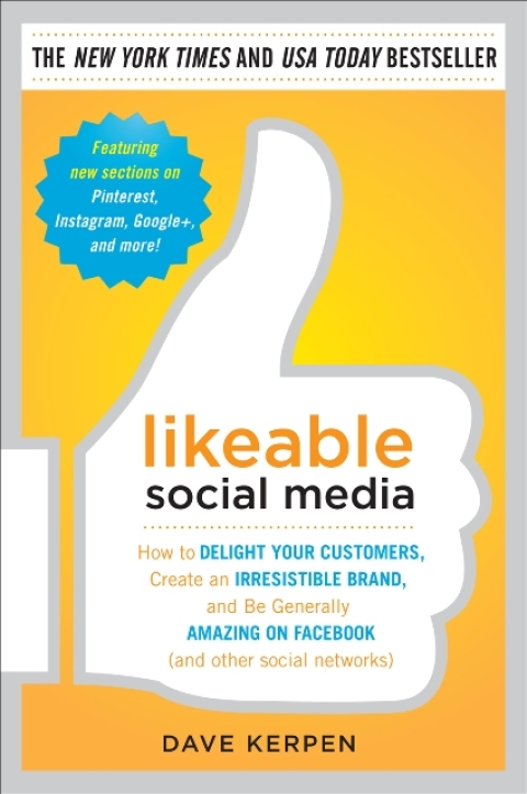 Book Likeable Social Media: How to Delight Your Customers, Create an Irresistible Brand, and Be Generally Amazing on Facebook (& Other Social Networks) free