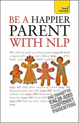Book Be a Happier Parent with NLP: A Teach Yourself Guide (Teach Yourself: General Reference) free