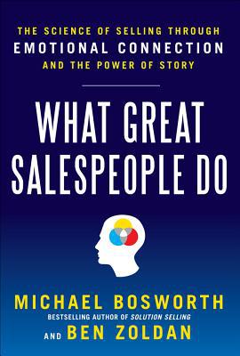 Book What Great Salespeople Do: The Science of Selling Through Emotional Connection and the Power of Story free