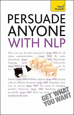 Book Persuade Anyone with NLP: A Teach Yourself Guide free