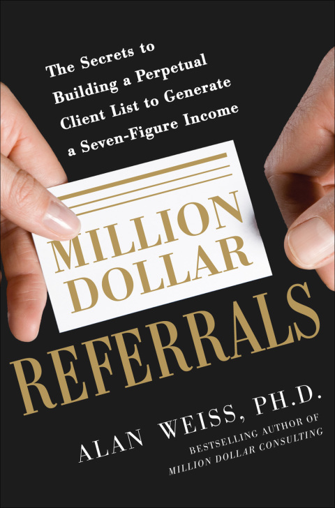 Book Million Dollar Referrals: The Secrets to Building a Perpetual Client List to Generate a Seven-Figure Income free