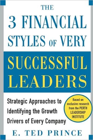 Book The Three Financial Styles Of Very Successful Leaders: Strategic Approaches To Identifying The Growth Drivers Of Every Company free
