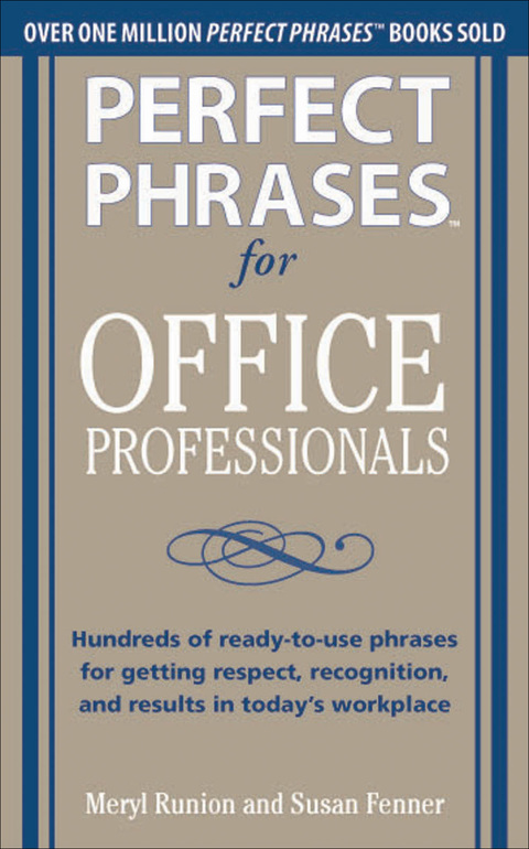 Book Perfect Phrases for Office Professionals: Hundreds of ready-to-use phrases for getting respect, recognition, and results in today’s workplace (Perfect Phrases Series) free