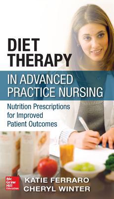 Book Diet Therapy in Advanced Practice Nursing: Nutrition Prescriptions for Improved Patient Outcomes free