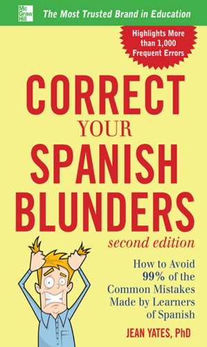 Book Correct Your Spanish Blunders, 2nd Edition: How to Avoid 99% of the Common Mistakes Made by Learners of Spanish (Correct Your Blunders) free