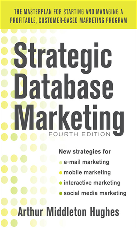 Book Strategic Database Marketing 4e: The Masterplan for Starting and Managing a Profitable, Customer-Based Marketing Program free