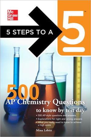 Book 5 Steps to a 5 500 AP Chemistry Questions to Know by Test Day (5 Steps to a 5 on the Advanced Placement Examinations Series) free
