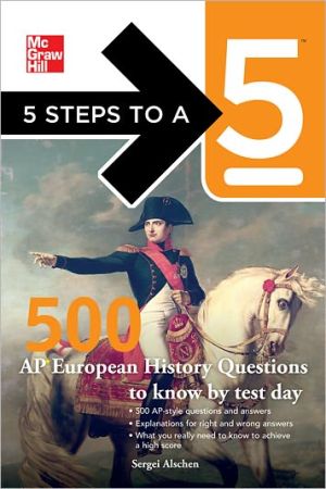 Book 5 Steps to a 5 500 Ap European History Questions to Know by Test Day (5 Steps to a 5 on the Advanced Placement Examinations Series) (McGraw-Hill 5 Steps to A 5) free