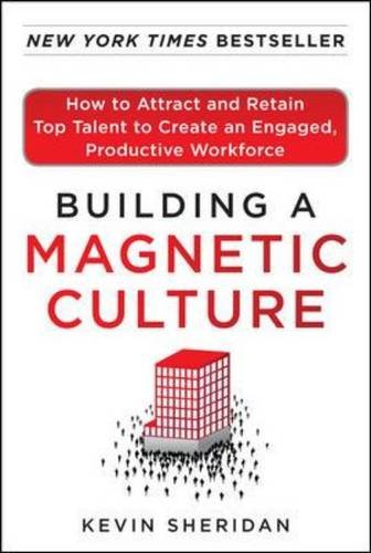 Book Buliding a Magnetic Culture:  How to Attract and Retain Top Talent to Create an Engaged, Productive Workforce (EBOOK) free