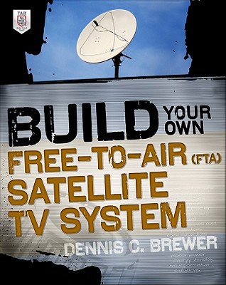 Book Build Your Own Free-to-Air (FTA) Satellite TV System free