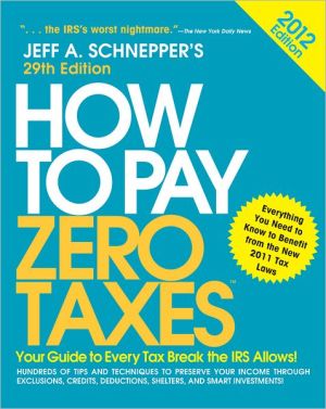 Book How to Pay Zero Taxes 2012:  Your Guide to Every Tax Break the IRS Allows! free