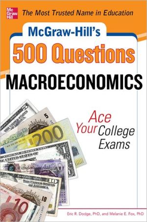 Book McGraw-Hill's 500 Macroeconomics Questions: Ace Your College Exams: 3 Reading Tests + 3 Writing Tests + 3 Mathematics Tests (McGraw-Hill's 500 Questions) free
