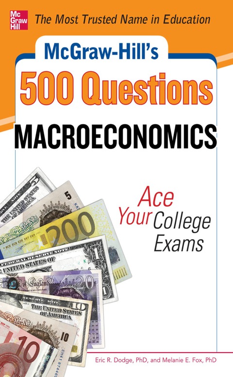 Book McGraw-Hill's 500 Macroeconomics Questions: Ace Your College Exams: 3 Reading Tests + 3 Writing Tests + 3 Mathematics Tests (McGraw-Hill's 500 Questions) free