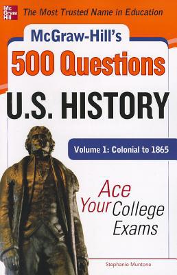 Book McGraw-Hill's 500 U.S. History Questions, Volume 1: Colonial to 1865: Ace Your College Exams (Mcgraw-hill's 500 Questions) free