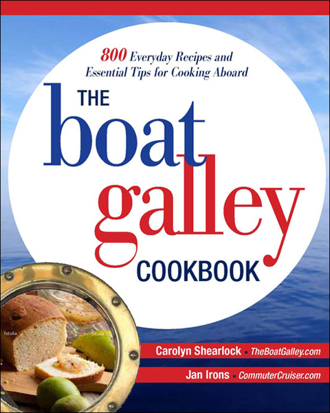 Book The Boat Galley Cookbook: 800 Everyday Recipes and Essential Tips for Cooking Aboard free