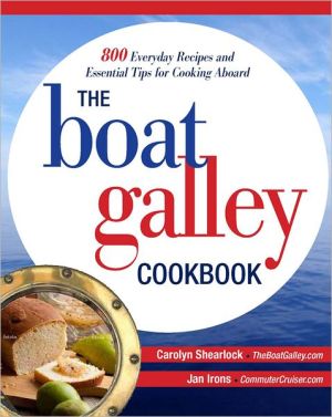 Book The Boat Galley Cookbook: 800 Everyday Recipes and Essential Tips for Cooking Aboard: 800 Everyday Recipes and Essential Tips for Cooking Aboard free