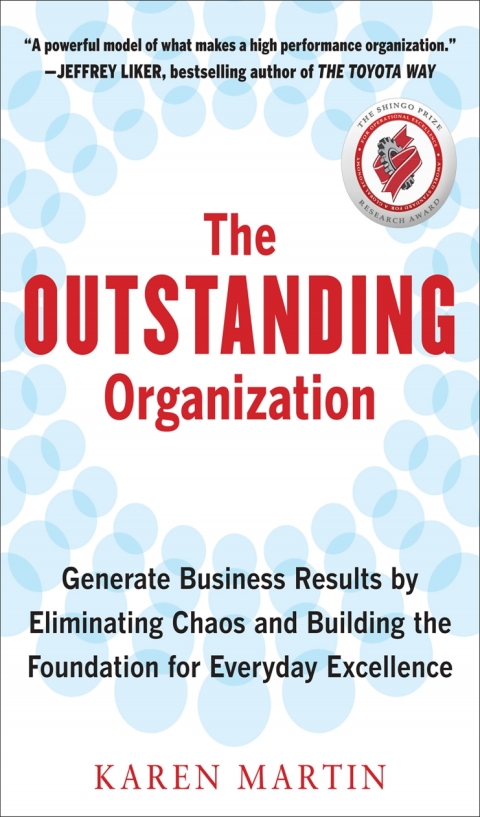 Book The Outstanding Organization: Generate Business Results by Eliminating Chaos and Building the Foundation for Everyday Excellence free