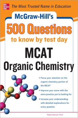 Book McGraw-Hill's 500 MCAT Organic Chemistry Questions to Know by Test Day (McGraw-Hill's 500 Questions) free