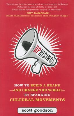 Book Uprising: How to Build a Brand--and Change the World--By Sparking Cultural Movements free