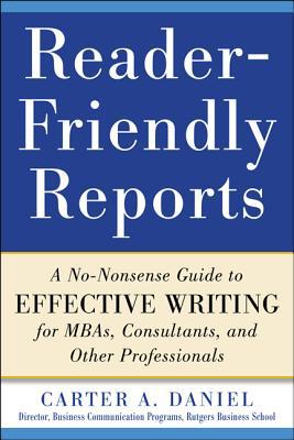 Book Reader-Friendly Reports: A No-nonsense Guide to Effective Writing for MBAs, Consultants, and Other Professionals free