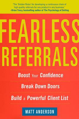 Book Fearless Referrals: Boost Your Confidence, Break Down Doors, and Build a Powerful Client List free