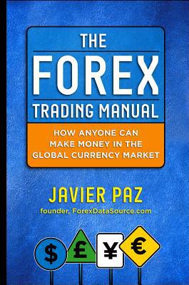 Book The Forex Trading Manual: The Rules-Based Approach to Making Money Trading Currencies free