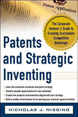 Book Patents and Strategic Inventing: The Corporate Inventor's Guide to Creating Sustainable Competitive Advantage free