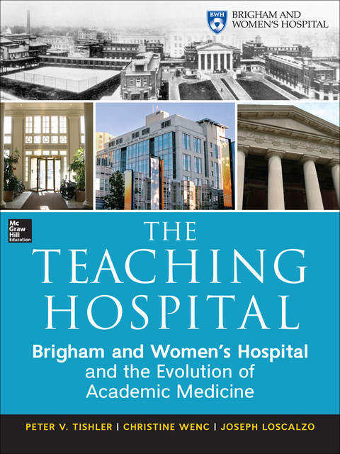 Book The Teaching Hospital: Brigham and Women's Hospital and the Evolution of Academic Medicine free