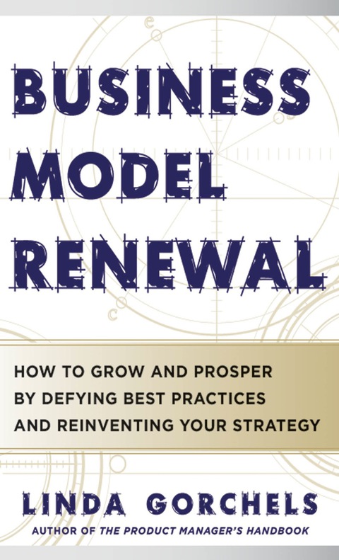 Book Business Model Renewal: How to Grow and Prosper by Defying Best Practices and Reinventing Your Strategy free