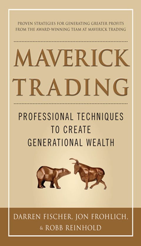 Book Maverick Trading: PROVEN STRATEGIES FOR GENERATING GREATER PROFITS FROM THE AWARD-WINNING TEAM AT MAVERICK TRADING free