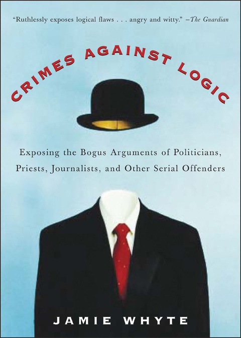 Book Crimes Against Logic: Exposing the Bogus Arguments of Politicians, Priests, Journalists, and Other Serial Offenders free