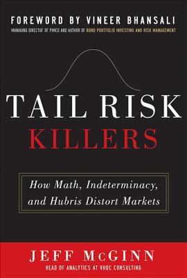 Book Tail Risk Killers: How Math, Indeterminacy, and Hubris Distort Markets free