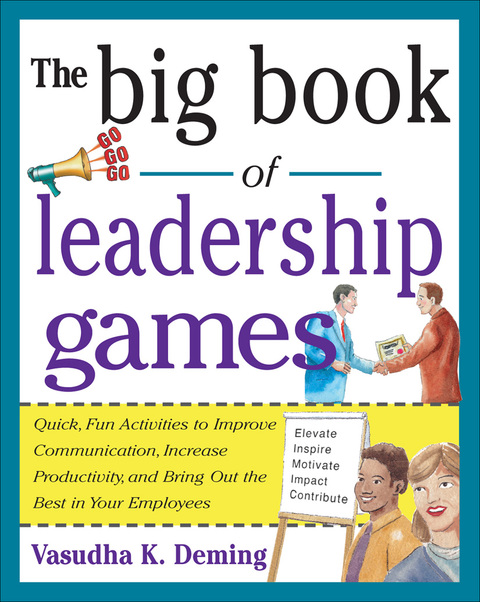 Book The Big Book of Leadership Games: Quick, Fun Activities to Improve Communication, Increase Productivity, and Bring Out the Best in Employees free