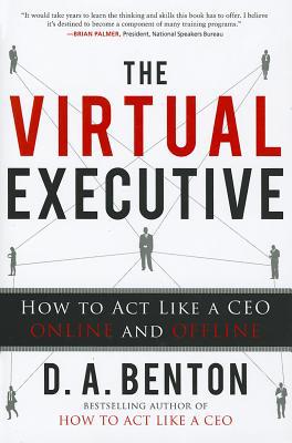 Book The Virtual Executive: How to Act Like a CEO Online and Offline free