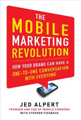 Book The Mobile Marketing Revolution: How Your Brand Can Have a One-to-One Conversation with Everyone free