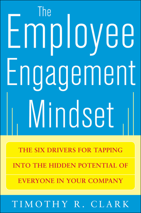 Book The Employee Engagement Mindset: The Six Drivers for Tapping into the Hidden Potential of Everyone in Your Company free