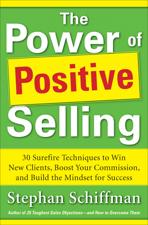 Book Power of Positive Selling: 30 Surefire Techniques to Win New Clients, Boost Your Commission, and Build the Mindset for Success (PB) free